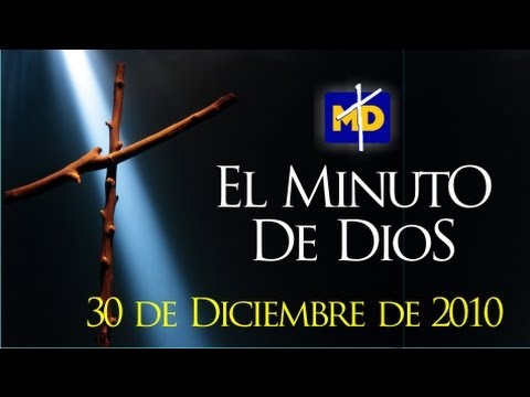 Estos Días - El Minuto de Dios - Jueves 30/12/2010