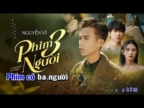 PHIM BA NGƯỜI - NGUYỄN VĨ | KARAOKE VIETNAM - BEAT GỐC