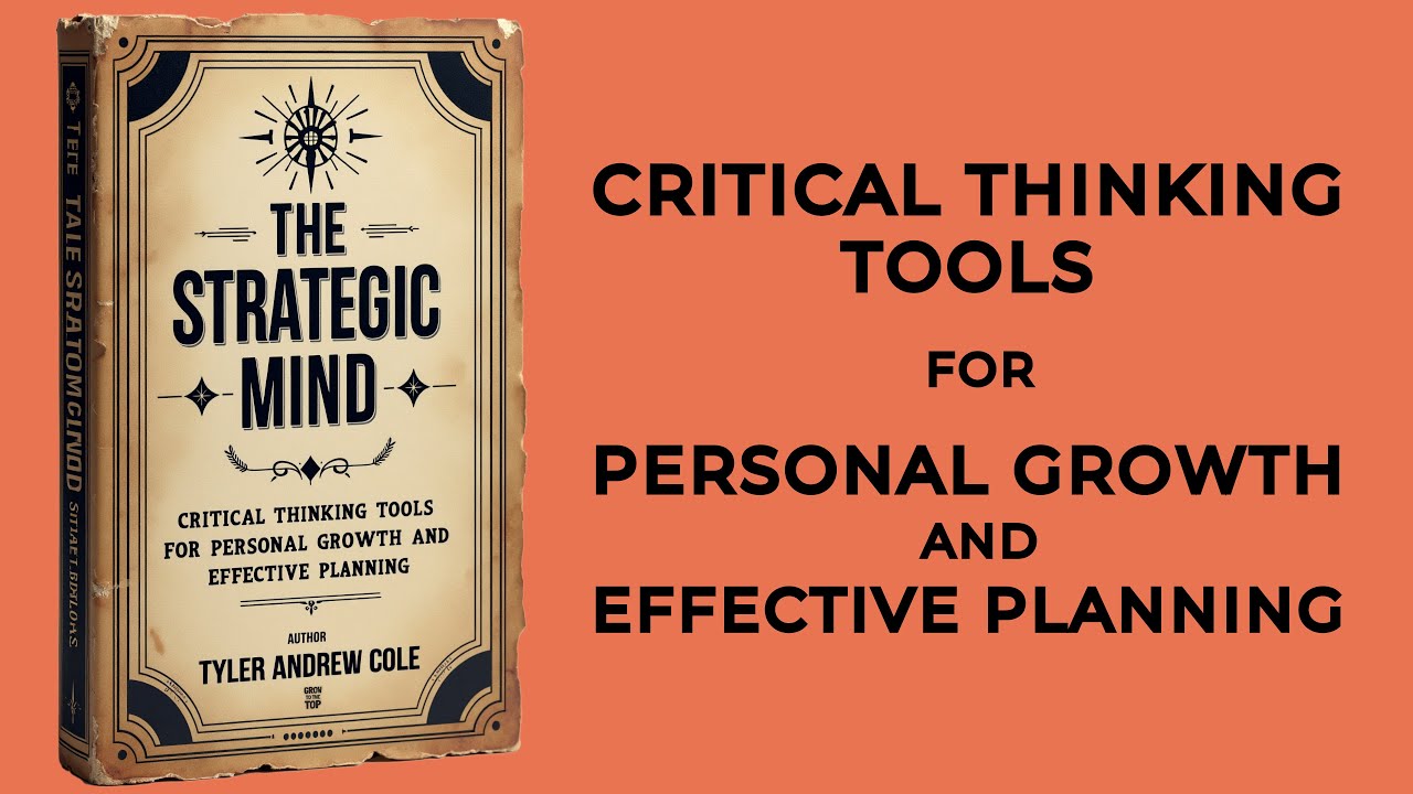 The Strategic Mind: Critical Thinking Tools For Personal Growth And Effective Planning (Audiobook)