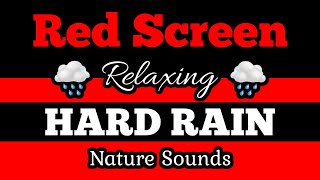 Download lagu 🟥RED SCREEN 🌧️HARD RAIN 🌲Soothing Nature Sounds mp3