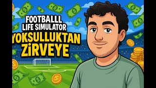 YOKSULLUKTAN ZİRVEYE|FOOTBALL LIFE SIMULATOR BÖLÜM-2