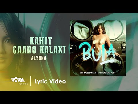 Kahit Gaano Kalaki - Alynna | Original Soundtrack of BULA (Official Lyric Video)