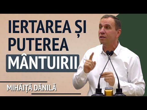 Mihăiță Dănilă - Iertarea și puterea mântuirii | PREDICĂ 2024