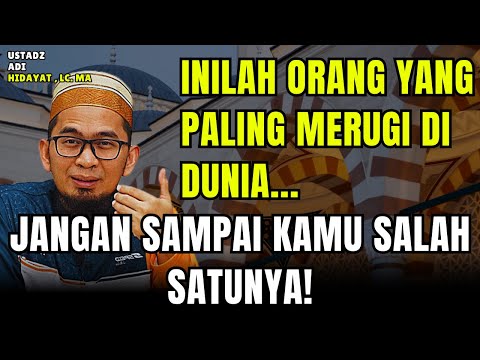 TERBONGKAR! Inilah Ciri-ciri Orang yang Paling Merugi Menurut Al-Qur'an! | Ustadz Adi Hidayat