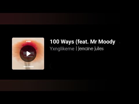 Yxnglikeme, Mr Moody | Jemaine Julies - 100 Ways. 2025 (Lyrics)