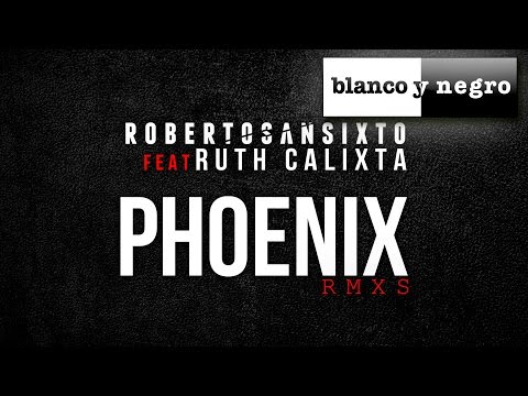Roberto Sansixto Feat. Ruth Calixta - Phoenix (Official Remixes)
