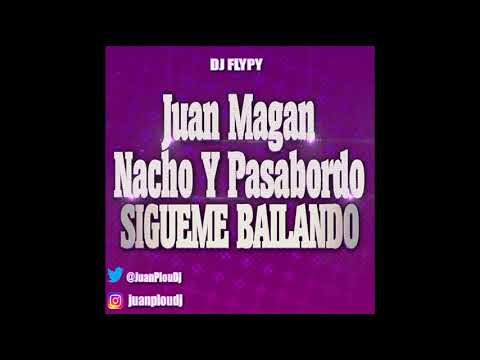 Juan Magan Ft Nacho Y Pasabordo - Sigueme Bailando (Remix Cumbia) Dj Flypy 2017