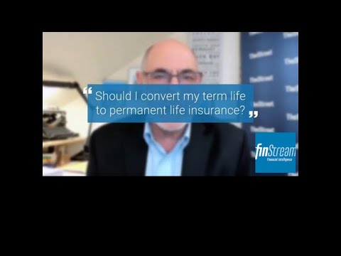 Should You Convert Term Life Insurance to Permanent?