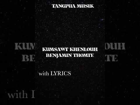 KUMSAWT KHENLOUH -- BENJAMIN THOMTE (Lyrics)