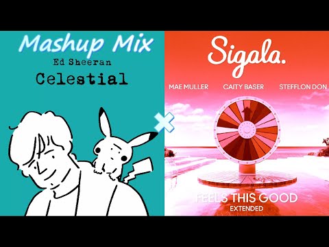 Throwback Mashup🎵Celestial-Ed Sheeran x Feels This Good-Sigala, Mae Muller, Caity Baser,Stefflon Don