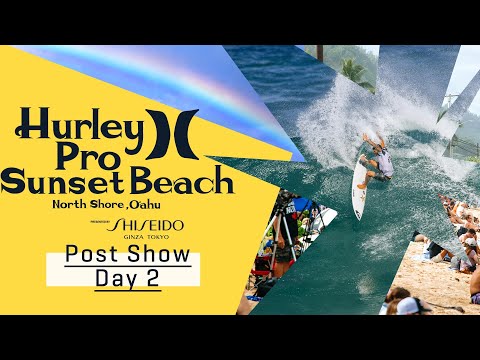 Day 2 Post Show | A Wild Sprint To Finals Day At Hurley Pro Sunset Beach