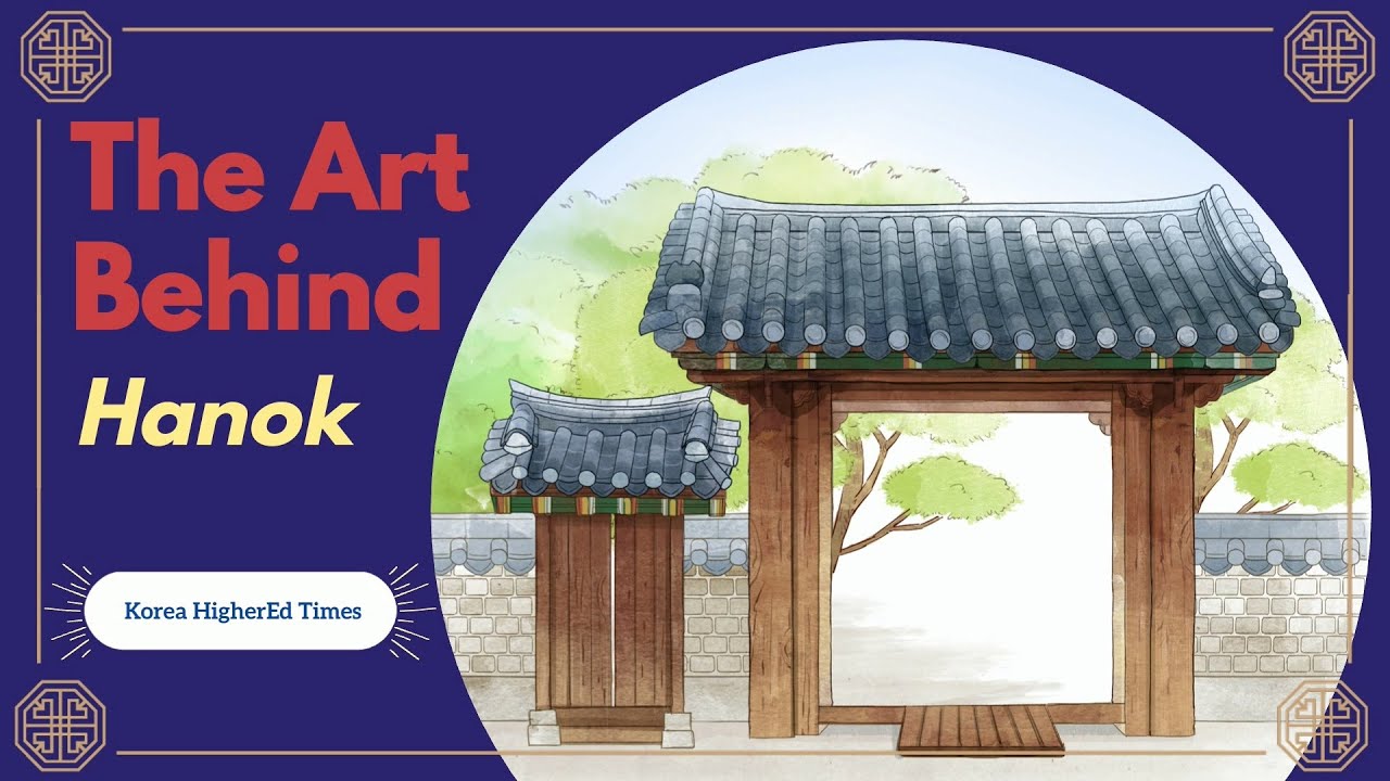 The Art Behind Hanok — Traditional Korean House — Korea Higher Education Times