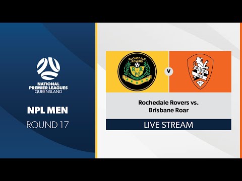 NPL Men R17 - Rochedale Rovers vs. Brisbane Roar