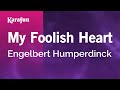 My Foolish Heart - Engelbert Humperdinck | Karaoke Version | KaraFun