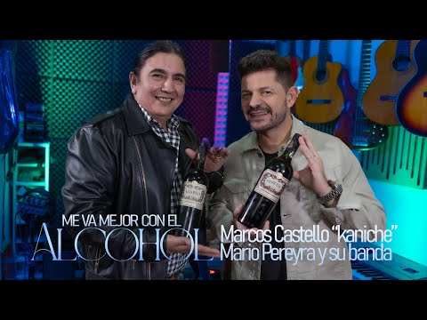Marcos Castelló Kaniche, Mario Pereyra y su banda- ME VA MEJOR CON EL ALCOHOL