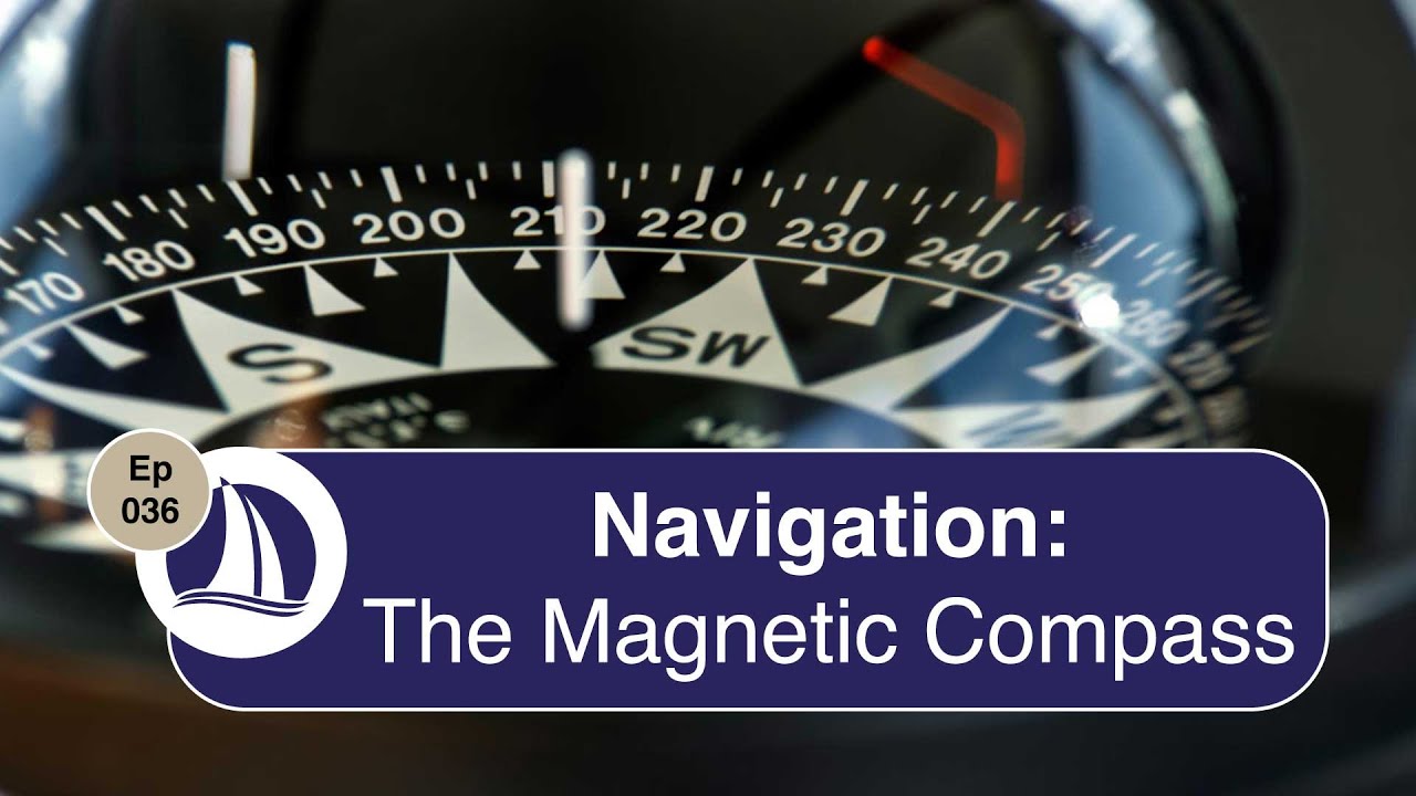 Ep 36: Navigation: The Magnetic Compass