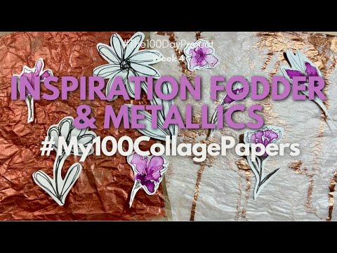 Inspiration Fodder & Metallics: #My100CollagePapers Week 4
