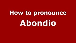 How to pronounce Abondio