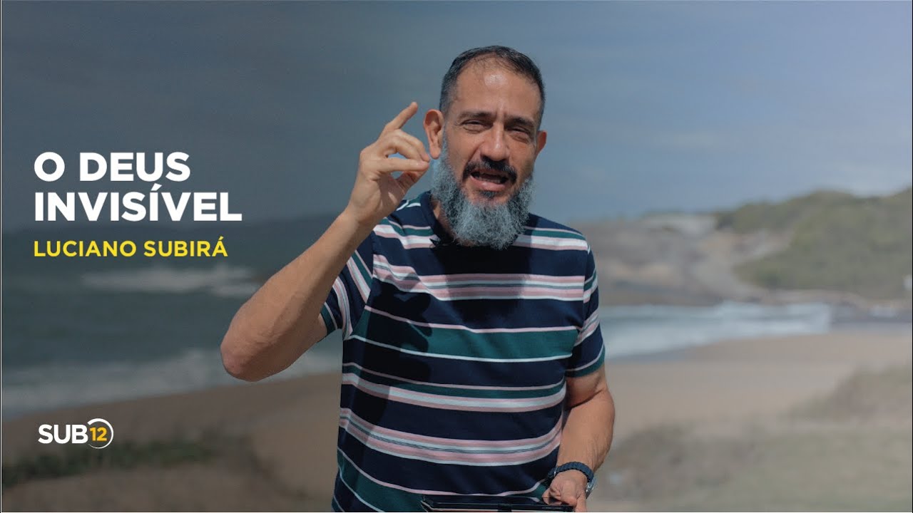 Luciano Subirá - O DEUS INVISÍVEL | SUB12