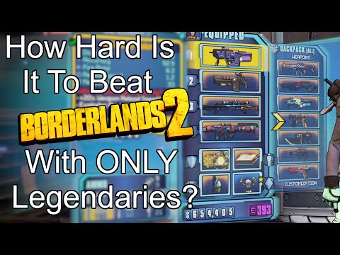 How Hard is it to Beat Borderlands 2 With ONLY Legendaries?