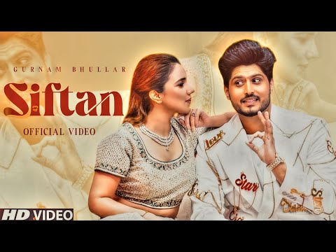 Siftan Gurnam Bhullar ( Official Video ) Gurnam Bhullar New Song | Latest New Punjabi Songs