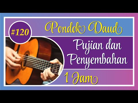 Pujian dan Penyembahan Part #120 │ Saat Teduh PONDOK DAUD 1 jam.