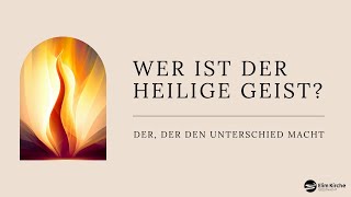 Wer ist der heilige Geist? - 3/3 mit Pastor Klemens Walser 