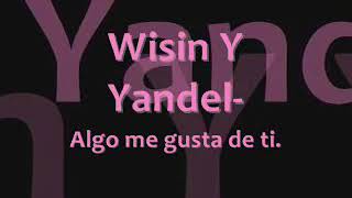 Wisin y Yandel -Algo me gusta de ti letra