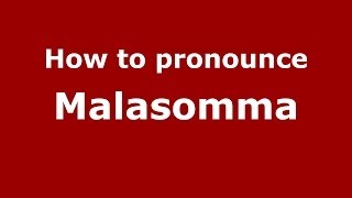 How to pronounce Malasomma