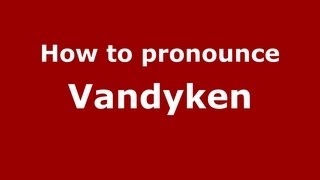 How to pronounce Vandyken
