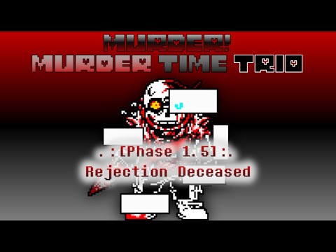 Murder! Murder Time Trio - Phase 1.5: Rejection Deceased