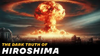The Dark Truth of Hiroshima: A Turning Point in History
