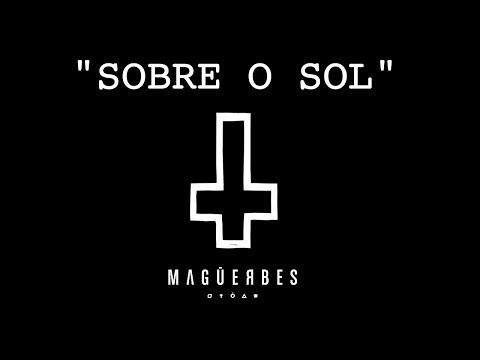 magüeRbeS - SOBRE O SOL (Web Clipe)