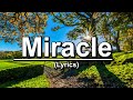 Miracle | Lyrics | There Is A Miracle When You Believe