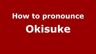 How to pronounce Okisuke