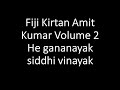 Fiji Kirtan Amit Kumar Volume 2 He gananayak siddhi vinayak