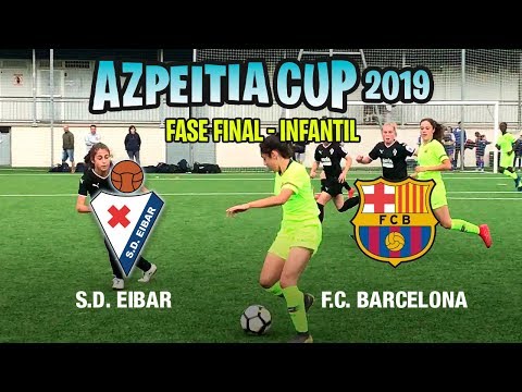 S.D. EIBAR - F.C. BARCELONA - AZPEITIA CUP 2019 (Infantil Femenino)