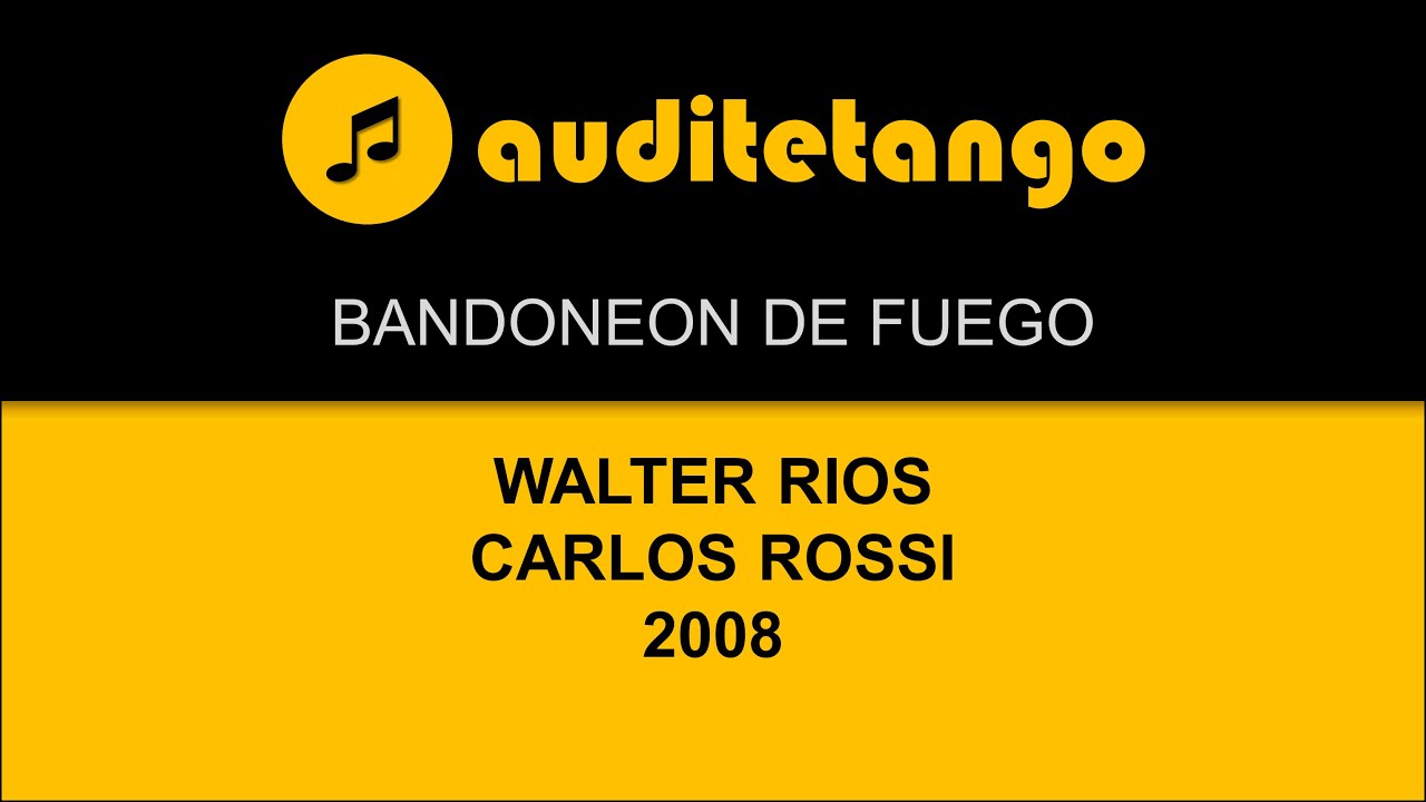 BANDONEON DE FUEGO - WALTER RIOS - CARLOS ROSSI - 2008 - TANGO CANTATO