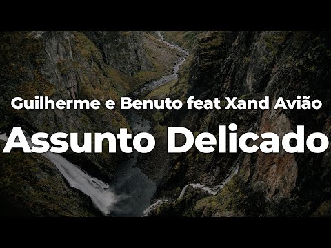 Guilherme e Benuto feat Xand Avião - Assunto Delicado (Letra/Lyrics) | Official Music Video
