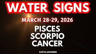 MARCH 28-29, 2026 WATER SIGNS (♓ Pisces ♏ Scorpio ♋ Cancer) TAGALOG TAROT PREDICTIONS #KAPALARAN888