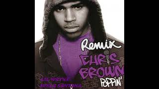 Chris Brown Feat. Lil Wayne &amp; Juelz Santana - Poppin&#39; (Remix)