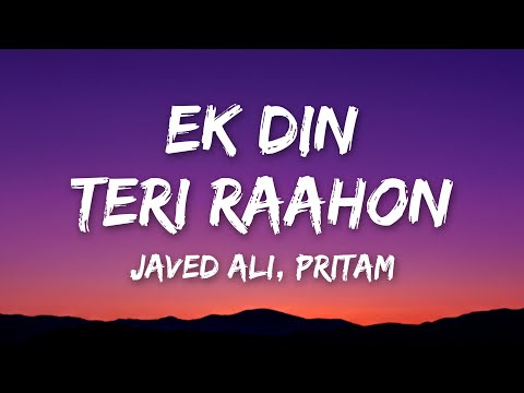 Ek Din Teri Raahon (Lyrics) - Javed Ali, Pritam