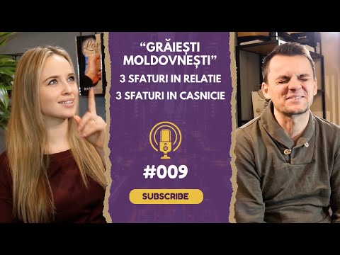 | 3 sfaturi in relatie si 3 sfaturi in casnicie | Am venit fara bani | Graiesti Moldovenesti | #009