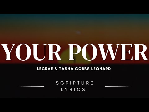 Lecrae, Tasha Cobbs Leonard - Your Power Official Audio | Lyric Bible Verses