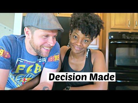 WE MADE OUR DECISION!