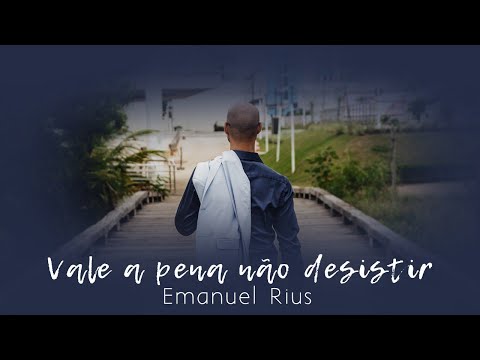 Vale A Pena Não Desistir - Emanuel Rius