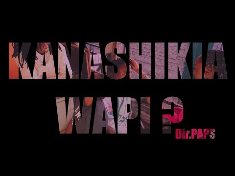 VINTAGE CLAN-KANASHIKIA WAPI?(OFFICIAL VIDEO)