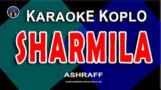 Download lagu KARAOKE SHARMILA | ASHRAFF - Versi Koplo Nada Wanita mp3