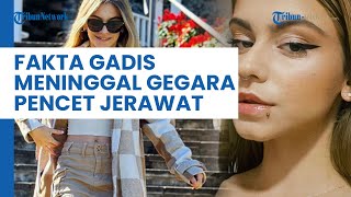 Gegara Pencet Jerawat di Wajah, Gadis 18 Tahun Ini Meninggal Dunia, Begini Faktanya