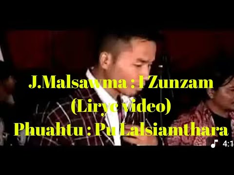 J.Malsawma : I ZUNZAM [Lirycs Video]